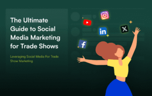 The Ultimate Guide to Social Media Marketing for Trade Shows‍