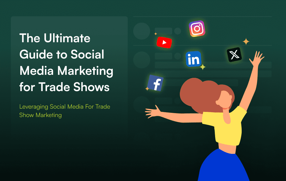 The Ultimate Guide to Social Media Marketing for Trade Shows‍