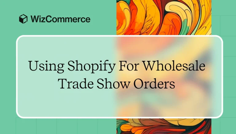 Shopify wholesale trade show orders