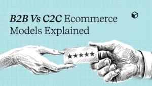 B2B versus C2C ecommerce models