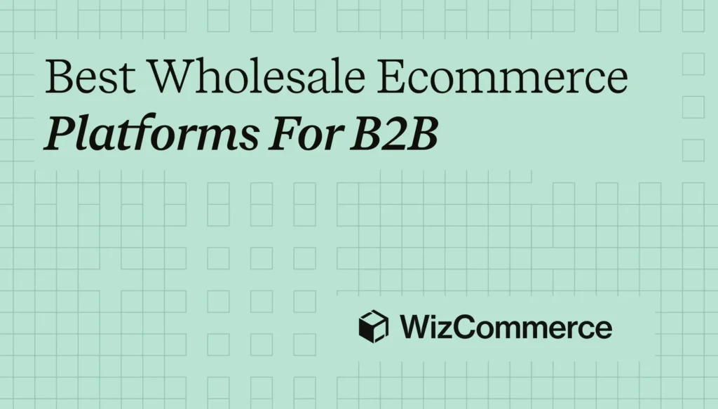 Wholesale ecommerce platforms for B2B