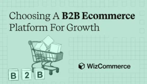 B2B ecommerce platform to support growth