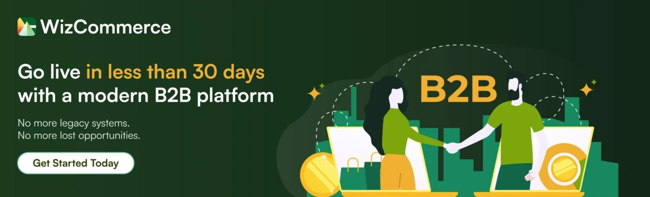 Get started with WizCommerce B2B wholesale platform Get started with WizCommerce B2B wholesale platform