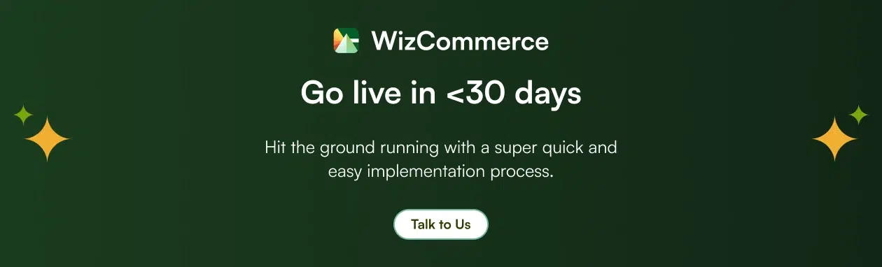 Take your B2B ecommerce live in <30 days with WizCommerce Take your B2B ecommerce live in <30 days with WizCommerce